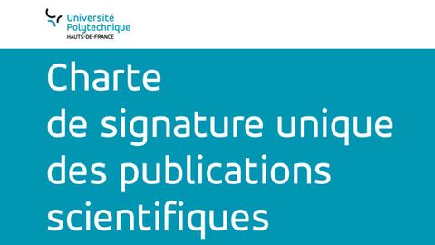 Charte de signature unique des publications scientifiques de l'Université Polytechnique Hauts-de-France Charte de signature unique des publications scientifiques de l'Université Polytechnique Hauts-de-France